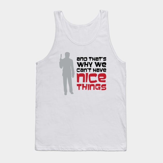 That's Why We Can't Have Nice Things Tank Top by Venus Complete